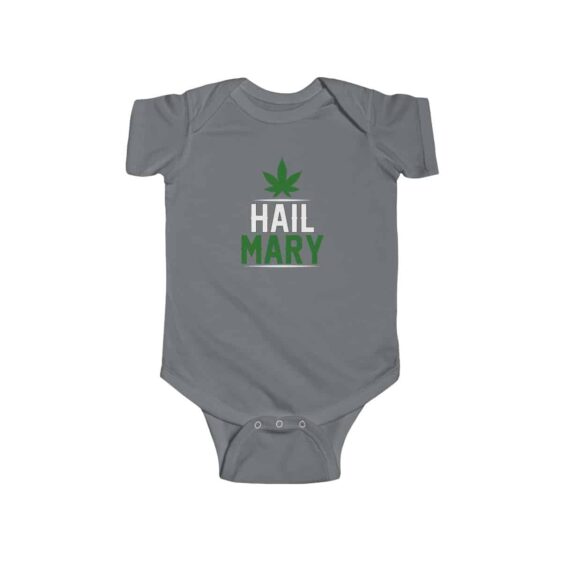 Hail Mary Graphic Mary Jane 420 Weed Newborn Clothes